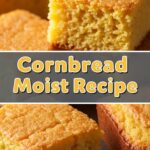 Cornbread Moist Recipe