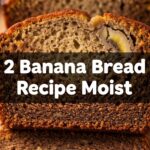 2 Banana Bread Recipe Moist