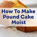 How To Make Pound Cake Moist