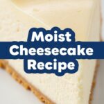 Moist Cheesecake Recipe