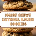 Moist Chewy Oatmeal Raisin Cookies
