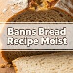 Banns Bread Recipe Moist