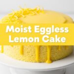 Moist Eggless Lemon Cake