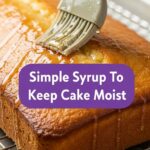 Simple Syrup To Keep Cake Moist