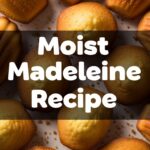 Moist Madeleine Recipe