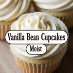 Vanilla Bean Cupcakes Moist
