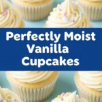 Perfectly Moist Vanilla Cupcakes
