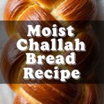 Moist Challah Bread Recipe