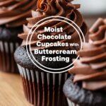 Moist Chocolate Cupcakes With Buttercream Frosting