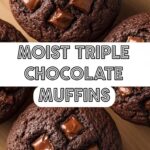 Moist Triple Chocolate Muffins