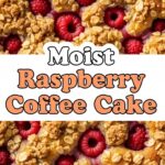 Moist Raspberry Coffee Cake