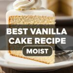Best Vanilla Cake Recipe Moist