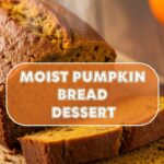 Moist Pumpkin Bread Dessert
