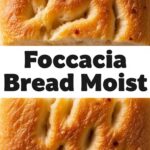 Foccacia Bread Moist