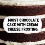 Moist Chocolate Cake With Cream Cheese Frosting