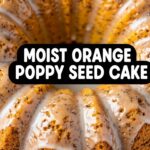 Moist Orange Poppy Seed Cake