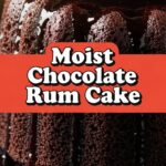 Moist Chocolate Rum Cake
