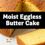 Moist Eggless Butter Cake