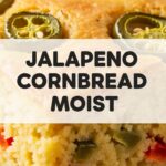 Jalapeno Cornbread Moist