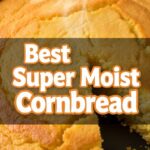 Best Super Moist Cornbread