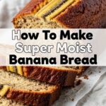 How To Make Super Moist Banana Bread