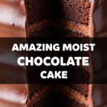 Amazing Moist Chocolate Cake