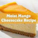 Moist Mango Cheesecake Recipe