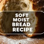 Soft Moist Bread Recipe
