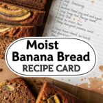 Moist Banana Bread Recipe Card