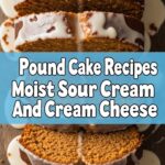 Pound Cake Recipes Moist Sour Cream And Cream Cheese