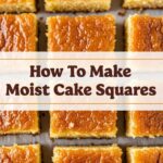 How To Make Moist Cake Squares