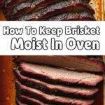 How To Keep Brisket Moist In Oven