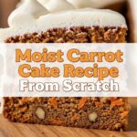 Moist Carrot Cake Recipe From Scratch