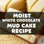 Moist White Chocolate Mud Cake Recipe