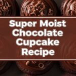 Super Moist Chocolate Cupcake Recipe