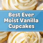 Best Ever Moist Vanilla Cupcakes