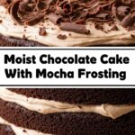 Moist Chocolate Cake With Mocha Frosting