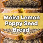 Moist Lemon Poppy Seed Bread