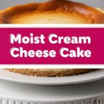 Moist Cream Cheese Cake