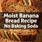 Moist Banana Bread Recipe No Baking Soda