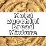 Moist Zucchini Bread Mixture