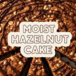 Moist Hazelnut Cake