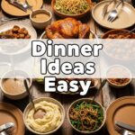 Dinner Ideas Easy