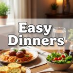 Easy Dinners
