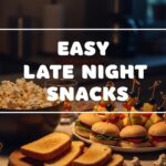 Easy Late Night Snacks