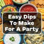 Easy Dips To Make For A Party