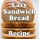 Easy Sandwich Bread Recipe