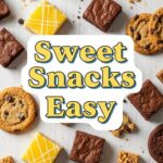 Sweet Snacks Easy
