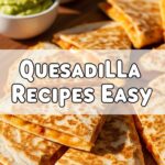 Quesadilla Recipes Easy