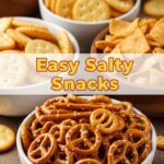 Easy Salty Snacks